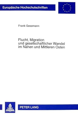 Bild des Verkufers fr Flucht, Migration und gesellschaftlicher Wandel im Nahen und Mittleren Osten zum Verkauf von Roland Antiquariat UG haftungsbeschrnkt