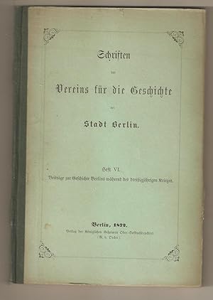 Schriften des Vereins für die Geschichte der Stadt Berlin. Heft VI : Beiträge zur Geschichte Berl...