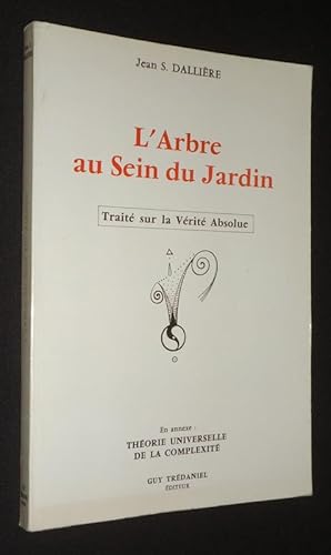 Bild des Verkufers fr L'Arbre au sein du Jardin : trait sur la vrit absolue zum Verkauf von Abraxas-libris