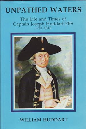 Unpathed Waters. Account of the Life and Times of Captain Joseph Hoddart, F.R.S., 1741-1816.
