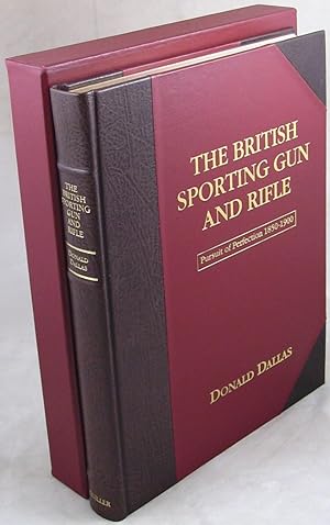 The British Sporting Gun and Rifle. Pursuit of Perfection 1850-1900.