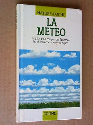 Seller image for LA METEO un guide pour comprendre facilement les phnomnes mtorologiques for sale by Livresse