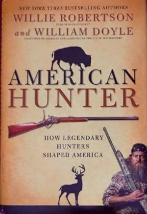 Imagen del vendedor de American Hunter: How Legendary Hunters Shaped America a la venta por Canford Book Corral