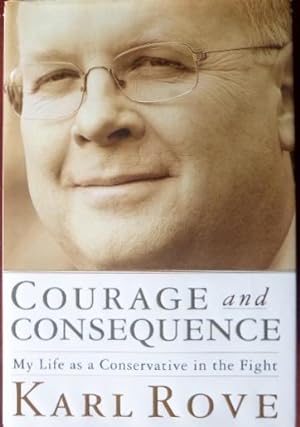 Imagen del vendedor de Courage and Consequence: My Life As A Conservative. a la venta por Canford Book Corral