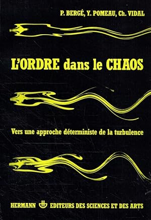 Bild des Verkufers fr L ORDRE DANS LE CHAOS. : Vers une approche dterministe de la turbulence. zum Verkauf von Antiquariat Bernhardt