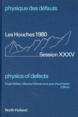 Physics of Defects: Summer School Proceedings (ECOLE D ETE DE PHYSIQUE THEORETIQUE LES HOUCHES//P...