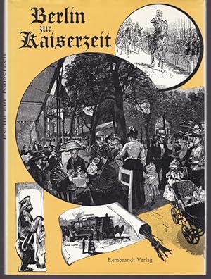 Imagen del vendedor de Berlin zur Kaiserzeit. 80 Holzstiche. Gesammelt und erlutert von Klaus J. Lemmer a la venta por Graphem. Kunst- und Buchantiquariat