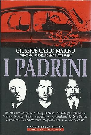 Imagen del vendedor de I PADRINI DA VITO CASCIO FERRO A LUCKY LUCIANO, DA CALOGERO VIZZINI A STEFANO BONTATE, FATTI, SEGRETI, E TESTIMONIANZE DI COSA NOSTRA ATTRAVERSO LE SCONCERTANTI BIOGRAFIE DEI SUOI PROTAGHONISTI - I VOLTI DELLA STORA - 91 - a la venta por Libreria Rita Vittadello