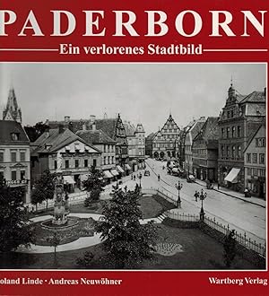 Imagen del vendedor de Paderborn - ein verlorenes Stadtbild: Historische Fotografien a la venta por Paderbuch e.Kfm. Inh. Ralf R. Eichmann