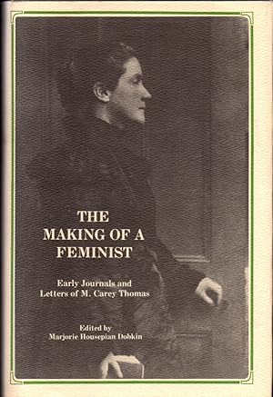 Bild des Verkufers fr The Making of A Feminist: Ealy Journals and Letters of M. Carey Thomas zum Verkauf von Kenneth Mallory Bookseller ABAA