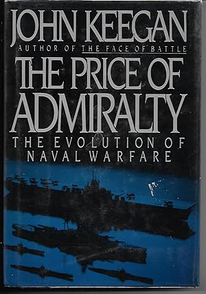 Seller image for The Price of Admiralty: The Evolution of Naval Warfare for sale by Cher Bibler