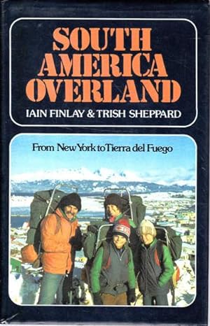Seller image for South America Overland: From New York to Tierra Del Fuego for sale by Goulds Book Arcade, Sydney