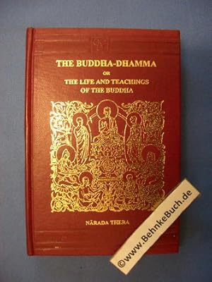 Bild des Verkufers fr The Buddha-Dhamma or The life and teachings of the Buddha. zum Verkauf von Antiquariat BehnkeBuch