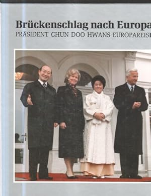 Brückenschlag nach Europa : Präsident Chun Doo Hwans Europareise ; 5. - 21. April, 1986 / hrsg. v...