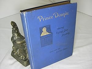Bild des Verkufers fr PRINCE DIMPLE AND HIS EVERY-DAY DOINGS; Told for Little Ones zum Verkauf von Frey Fine Books