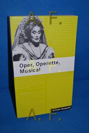 Image du vendeur pour Oper, Operette, Musical : 600 Werkbeschreibungen. [Red. des Bd.: Harald Hassler] / Metzler kompakt mis en vente par Antiquarische Fundgrube e.U.