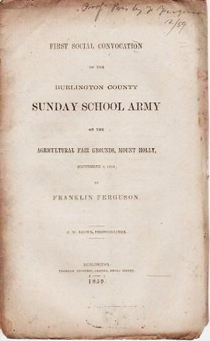 FIRST SOCIAL CONVOCATION OF THE BURLINGTON COUNTY SUNDAY SCHOOL ARMY: on the Agricultural Fair Gr...