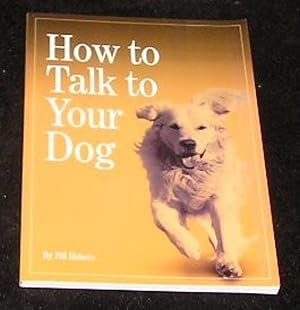 Seller image for How to Talk to Your Dog for sale by Yare Books