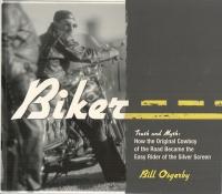 Immagine del venditore per Biker Truth & Myth: How The Original Biker Of The Road Became The Easy Rider Of The Silver Screen venduto da COLD TONNAGE BOOKS