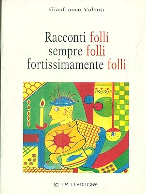 Bild des Verkufers fr Racconti folli sempre folli fortissimamente folli zum Verkauf von Librodifaccia