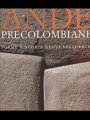 Imagen del vendedor de Ande Precolombiane - forme e storia degli spazi sacri a la venta por Librodifaccia