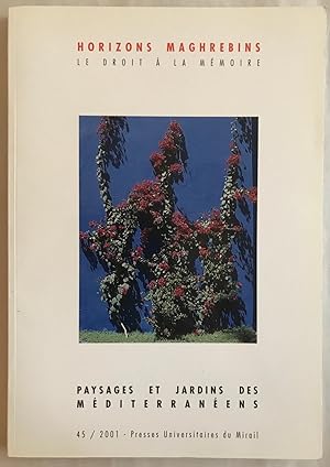Horizons maghrébins, N° 45/2001 : Paysages et jardins des Méditerranéens .