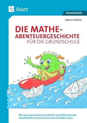 Bild des Verkufers fr Die Mathe-Abenteuergeschichte fr die Grundschule : Mit einer spannenden Geschichte und differenziert en Arbeitsblttern Grundrechenarten & Gren ben (1. bis 3. Klasse) zum Verkauf von AHA-BUCH GmbH