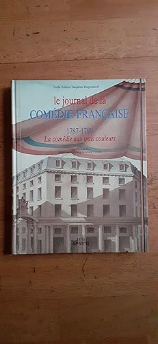 Seller image for LE JOURNAL DE LA COMDIE-FRANAISE 1787-1799. La comdie aux trois couleurs. Prface d'Antoine Vitez. for sale by Librairie Sainte-Marie