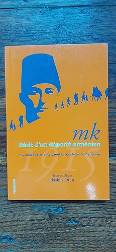 Seller image for M. K. RECIT D UN DEPORTE ARMENIEN. 1915. Dix annes d errance parmi les Kurdes et les Syriaques. Tmoignage. Traduit du turcpar Elif Saner et revu par Franois Skvor. for sale by Librairie Sainte-Marie