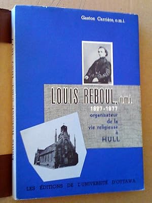 Seller image for Louis Reboul, o.m.i. 1827-1877, organisateur de la vie religieuse  Hull for sale by Claudine Bouvier