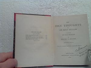 Idle Thoughts of an idle fellow. - A book for an idle holiday. - from the one hundred and thirty-...