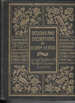 Designs and Decorations. A Record of Work by Aldam Heaton, 26-27 Charlotte Street, Bedford Square...