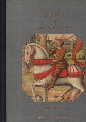 Seller image for L'Heure de Jeanne d'Arc : 1408-1447 (Histoire de la France et des Franais au jour le jour . Des origines  1498 .) for sale by librairie philippe arnaiz