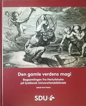 Den gamle verdens magi. Bogsamlingen fra Herlufsholm pa Syddansk Universitetsbibliotek.