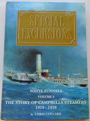 Immagine del venditore per Special Excursions: White Funnels Vol 2: The Story of Campbells Steamers 1919 - 1939 (signed) venduto da Johnston's Arran Bookroom