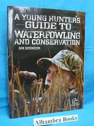 Immagine del venditore per A Young Hunter's Guide to Waterfowling and Conservation venduto da Alhambra Books