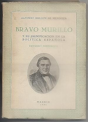 Imagen del vendedor de BRAVO MURILLO Y SU SIGNIFICACIN EN LA POLITICA ESPAOLA. ESTUDIO HISTORICO. a la venta por Librera Raimundo