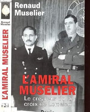 Seller image for L AMIRAL MUSELIER 1882-1965 - LE CREATEUR DE LA CROIX DE LORRAINE for sale by Le-Livre