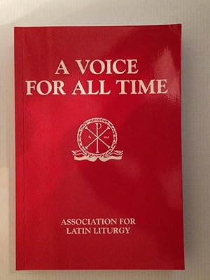 Bild des Verkufers fr A Voice for All Time: Essays on the Liturgy of the Catholic Church Since the Second Vatican Council zum Verkauf von Beach Hut Books