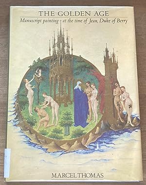 Seller image for The Golden Age: Manuscript Painting at the Time of Jean, Duke of Berry for sale by Molly's Brook Books