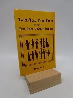 Bild des Verkufers fr Twice-Told True Tales of the Blue Ridge and Great Smokies (Signed) zum Verkauf von Shelley and Son Books (IOBA)