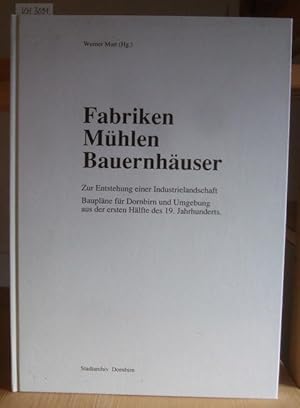 Image du vendeur pour Fabriken, Mhlen, Bauernhuser. Zur Entstehung einer Industrielandschaft. Bauplne fr Dornbirn und Umgebung aus der ersten Hlfte des 19. Jahrhunderts. mis en vente par Versandantiquariat Trffelschwein