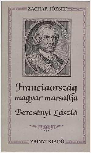 Franciaorszag Magyar Marsallja, Bercsenyi Laszlo (Korok es emberek) (Hungarian Edition)
