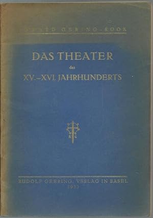 Das Theater des XV.-XVI- Jahrhunderts. Versuch einer Betrachtung der Theatergeschichte im Lichte ...
