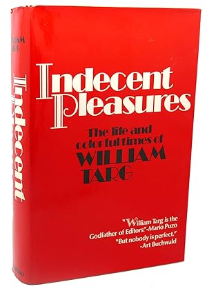 Seller image for INDECENT PLEASURES : The life and colorful times of William Targ for sale by Rare Book Cellar