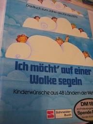 Bild des Verkufers fr Ich mcht auf einer Wolke segeln Kinderwnsche aus 48 Lndern der Welt Das Buch zum Jahre des Kindes 1979 zum Verkauf von Alte Bcherwelt