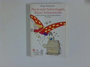 Noch mehr Scherzfragen, Rätsel, Schüttelreime : Und Gruselkrimis, Quatschgeschichten, Limericks.