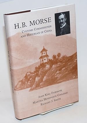 Seller image for H.B. Morse, Customs Commissioner and Historian of China for sale by Bolerium Books Inc.