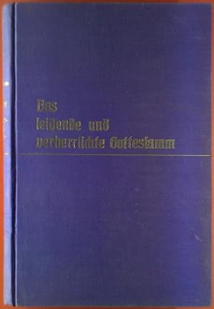 Seller image for Das leidende und verherrlichte Gotteslamm oder Leben, Leiden und Verherrlichung Jesu for sale by biblion2