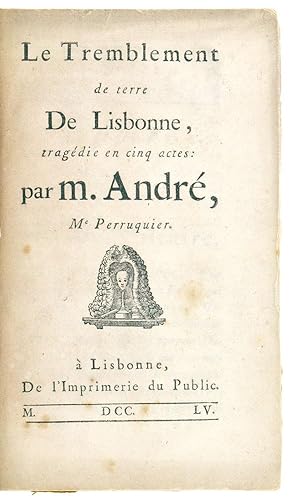 Seller image for Le Tremblement de Terre de Lisbonne, Tragdie en cinq actes: par m. Andr, Perruquier. for sale by Blackwell's Rare Books ABA ILAB BA